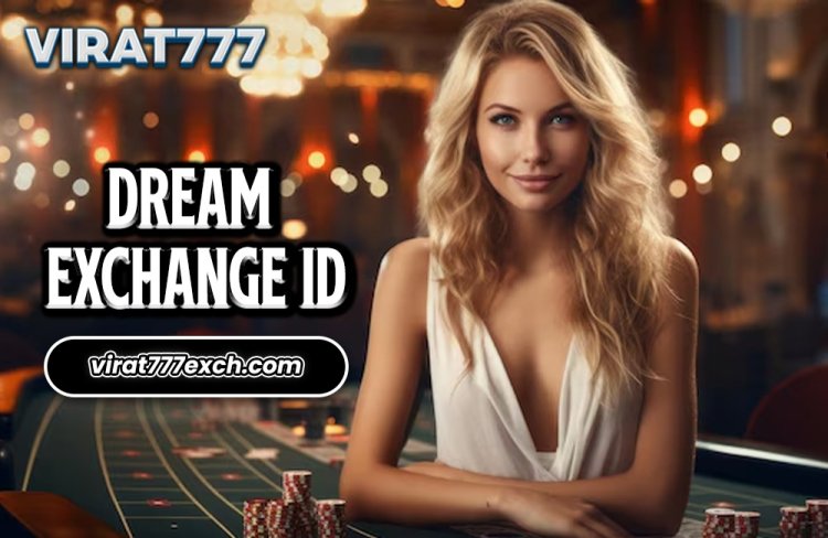 Dream Exchange ID: Dream Exchange ID | Join DreamExch for ultimate fun